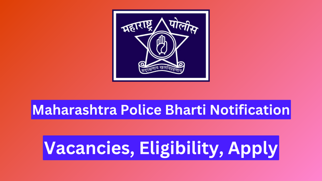 Maharashtra Police Bharti 2024 Notification, 17471 Vacancies, Eligibility, Apply 